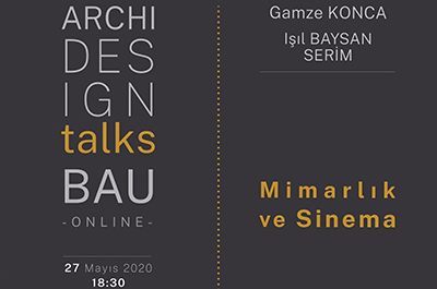 Archi Design Talks BAU Çevrimiçi - Mimarlık ve Sinema